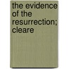 The Evidence Of The Resurrection; Cleare door Gainesville University Of Florida
