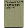 The Evolution Of A Santa Clara Valley Wi door Norbert Charles Mirassou