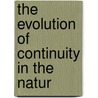 The Evolution Of Continuity In The Natur door David Russell