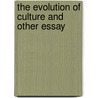 The Evolution Of Culture And Other Essay door Augustus Henry Pitt-Rivers