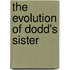 The Evolution Of Dodd's Sister