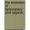 The Evolution Of Episcopacy And Organic door Thomas Benjamin Neely