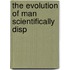 The Evolution Of Man Scientifically Disp