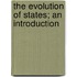 The Evolution Of States; An Introduction