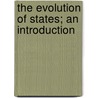 The Evolution Of States; An Introduction by John MacKinnon Robertson
