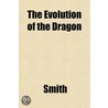 The Evolution Of The Dragon by Helen Smith