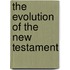 The Evolution Of The New Testament
