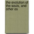 The Evolution Of The Souls, And Other Es