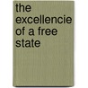 The Excellencie Of A Free State door Marchamont Nedham