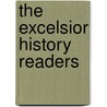 The Excelsior History Readers door Unknown Author