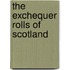 The Exchequer Rolls Of Scotland