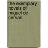 The Exemplary Novels Of Miguel De Cervan door Miguel de Cervantes Y. Saavedra