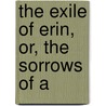 The Exile Of Erin, Or, The Sorrows Of A door Mrs Gunning