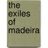 The Exiles Of Madeira