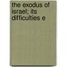 The Exodus Of Israel; Its Difficulties E door Thomas Rawson Birks