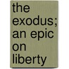 The Exodus; An Epic On Liberty door Francis Everard Roche