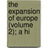 The Expansion Of Europe (Volume 2); A Hi