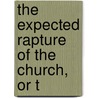 The Expected Rapture Of The Church, Or T door G. Warrand Houghton