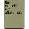 The Expedition Into Affghanistan by James Atkinson