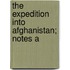 The Expedition Into Afghanistan; Notes A