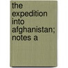 The Expedition Into Afghanistan; Notes A by James Atkinson