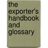 The Exporter's Handbook And Glossary by Frank M. Dudeney