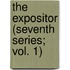 The Expositor (Seventh Series; Vol. 1)