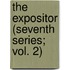The Expositor (Seventh Series; Vol. 2)