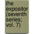 The Expositor (Seventh Series; Vol. 7)