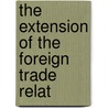 The Extension Of The Foreign Trade Relat door Commercial Museum