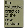 The Extensive Practice Of The New Husban door Francis Forbes