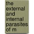 The External And Internal Parasites Of M