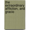 The Extraordinary Affliction, And Gracio door James Heaton