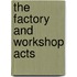 The Factory And Workshop Acts