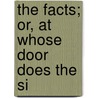 The Facts; Or, At Whose Door Does The Si door George Francis Train