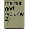 The Fair God (Volume 2) door Lewis Wallace