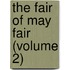The Fair Of May Fair (Volume 2)