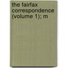 The Fairfax Correspondence (Volume 1); M by George William Johnson