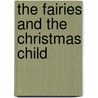 The Fairies And The Christmas Child by Lilian Gask
