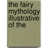 The Fairy Mythology Illustrative Of The