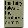 The Fairy Tales Of The Brothers Grimm door Jacob Ludwig Carl Grimm
