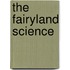 The Fairyland Science