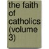 The Faith Of Catholics (Volume 3)