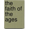 The Faith Of The Ages door Thomas Spencer