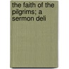 The Faith Of The Pilgrims; A Sermon Deli door John Codman