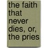 The Faith That Never Dies, Or, The Pries