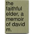 The Faithful Elder, A Memoir Of David M.