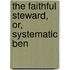 The Faithful Steward, Or, Systematic Ben