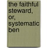 The Faithful Steward, Or, Systematic Ben by Sereno Dickenson Clark