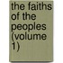 The Faiths Of The Peoples (Volume 1)